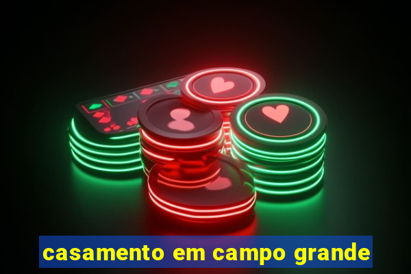 casamento em campo grande