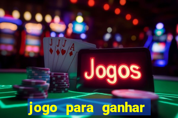 jogo para ganhar dinheiro de verdade no pix na hora