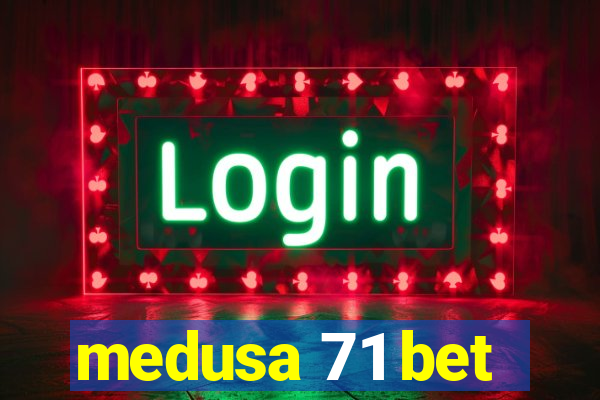 medusa 71 bet