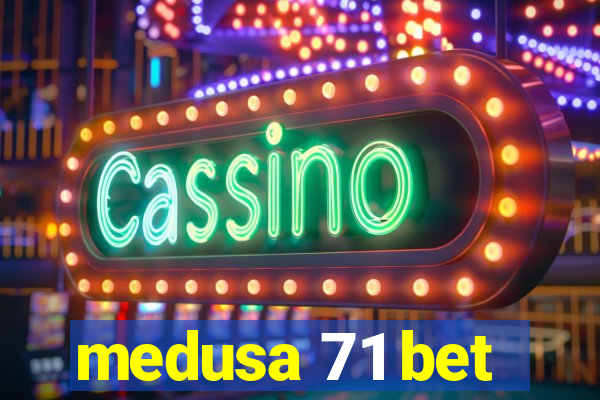 medusa 71 bet