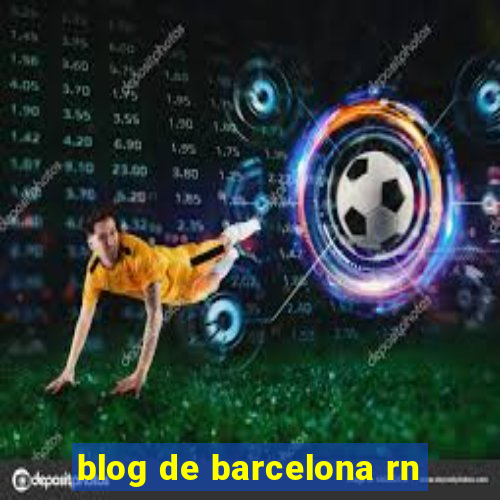 blog de barcelona rn