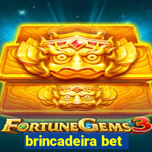 brincadeira bet