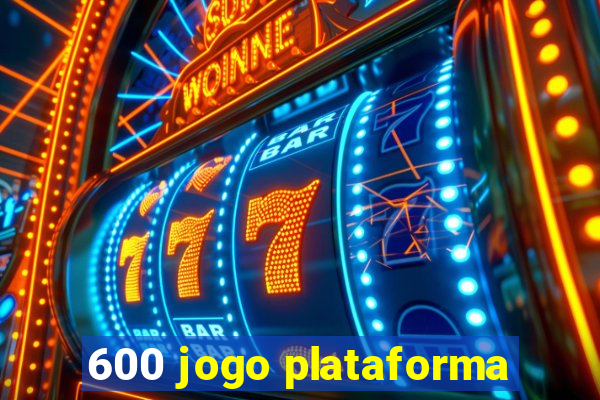 600 jogo plataforma