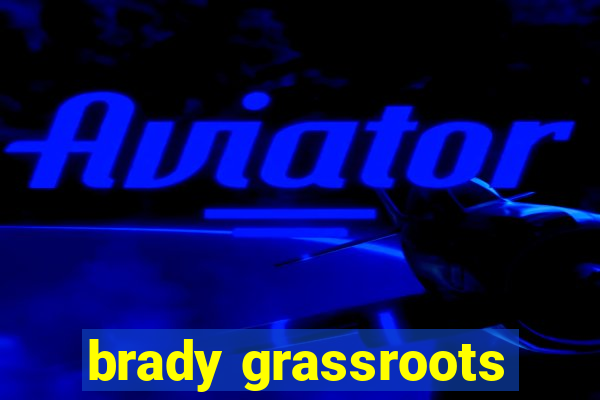 brady grassroots