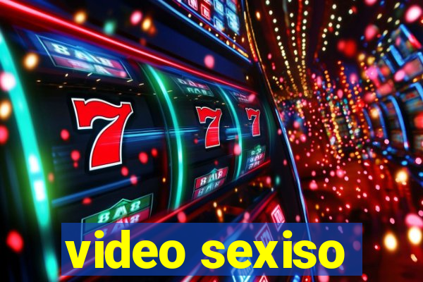 video sexiso