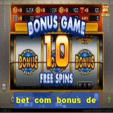 bet com bonus de cadastro sem deposito