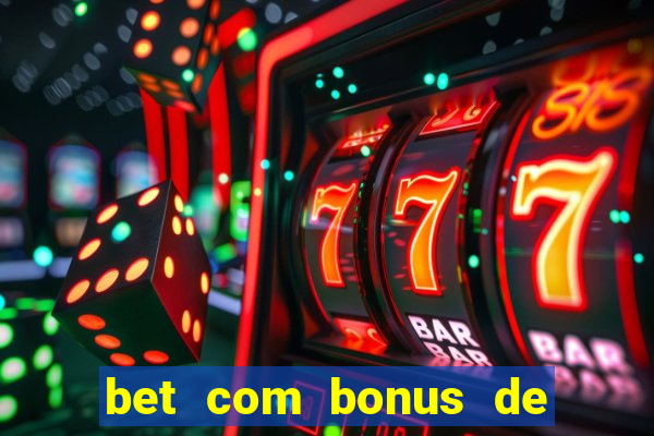 bet com bonus de cadastro sem deposito