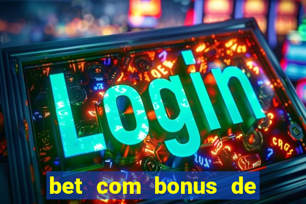 bet com bonus de cadastro sem deposito