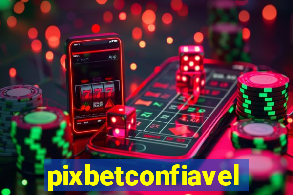 pixbetconfiavel