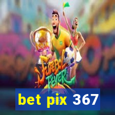 bet pix 367