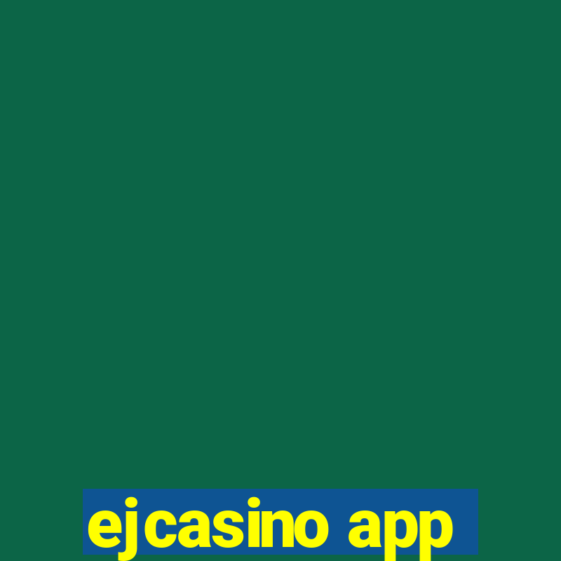 ejcasino app