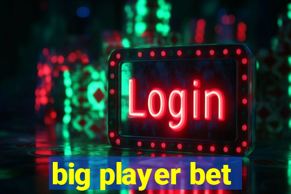 big player bet