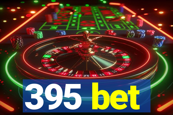 395 bet