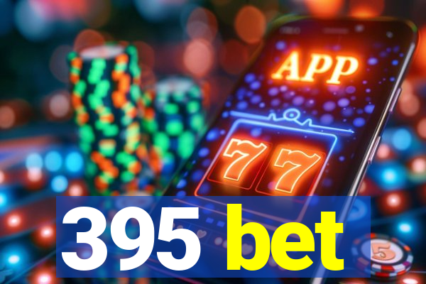 395 bet