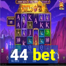 44 bet