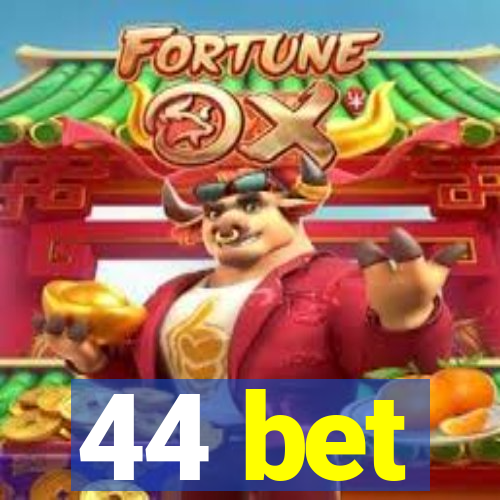 44 bet