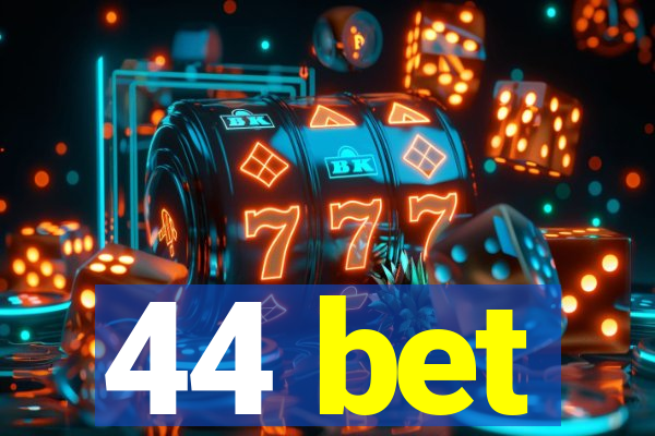 44 bet