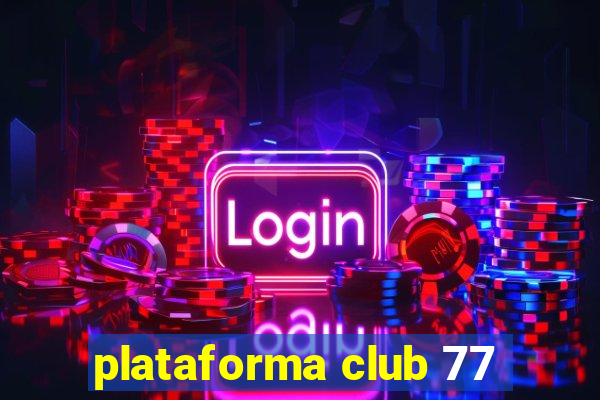 plataforma club 77