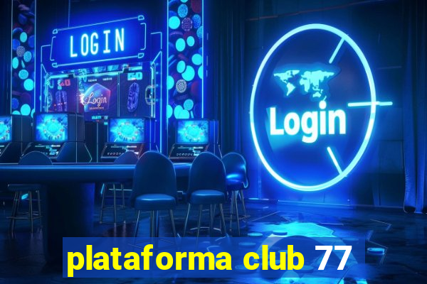 plataforma club 77