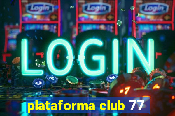 plataforma club 77