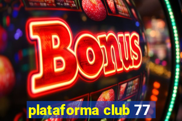 plataforma club 77