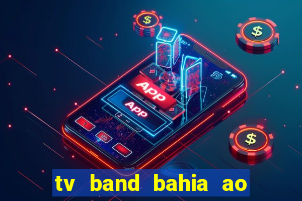 tv band bahia ao vivo online