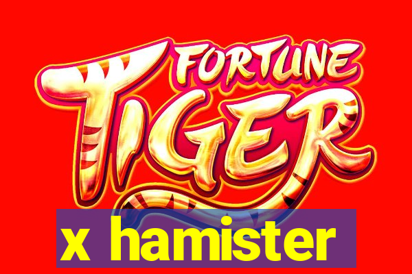 x hamister