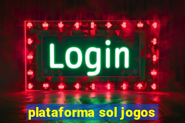 plataforma sol jogos