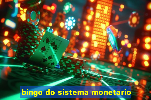 bingo do sistema monetario