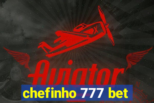 chefinho 777 bet