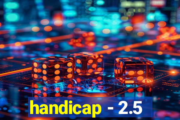 handicap - 2.5