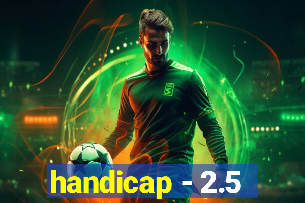 handicap - 2.5