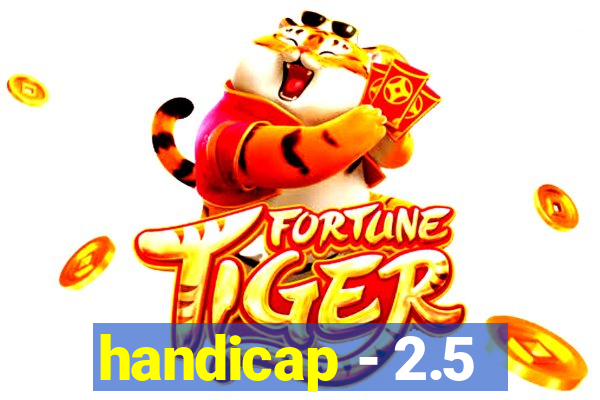 handicap - 2.5