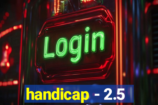 handicap - 2.5