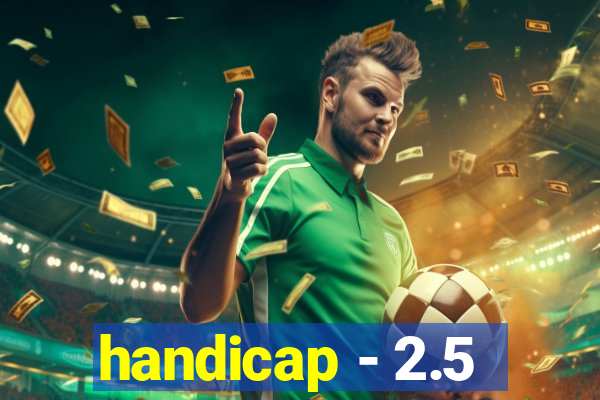 handicap - 2.5