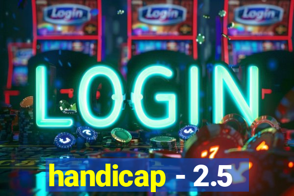 handicap - 2.5