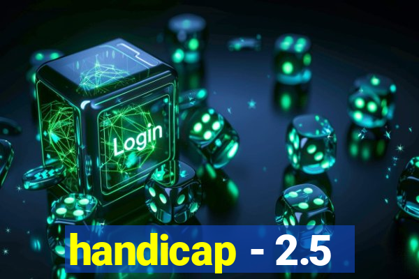 handicap - 2.5