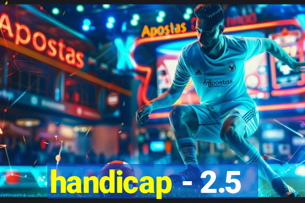 handicap - 2.5