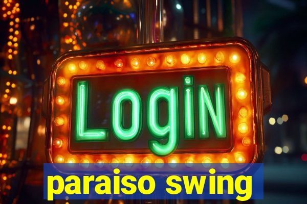 paraiso swing