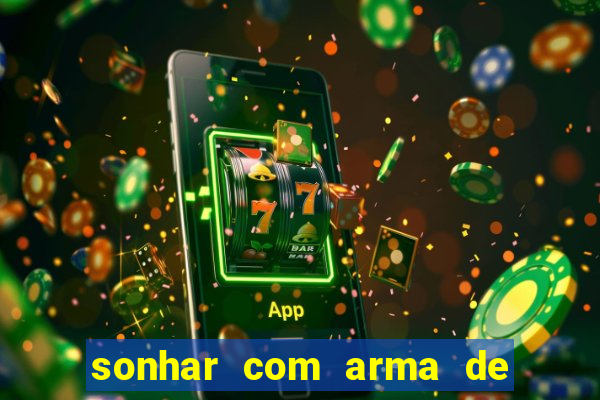 sonhar com arma de fogo no jogo do bicho