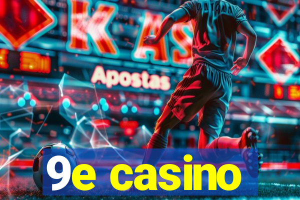 9e casino