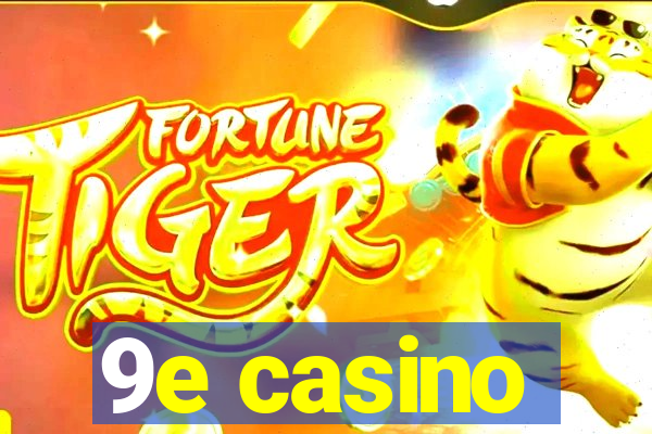 9e casino