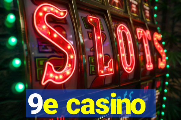 9e casino