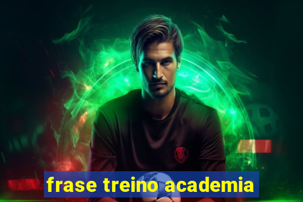 frase treino academia