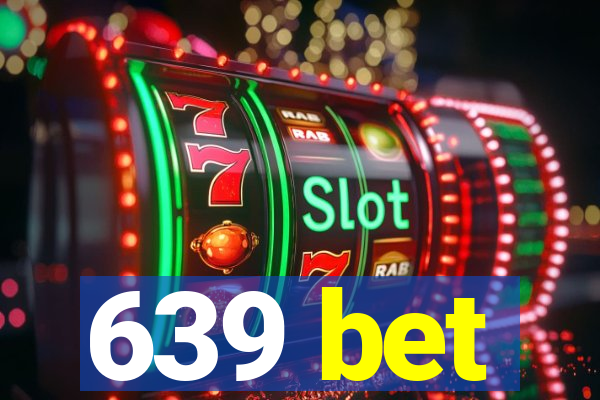 639 bet