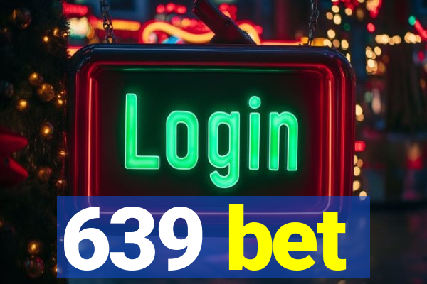 639 bet