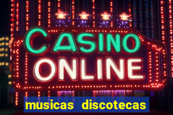 musicas discotecas anos 90