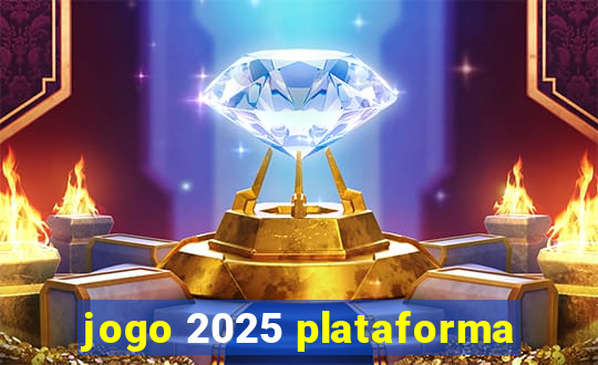 jogo 2025 plataforma