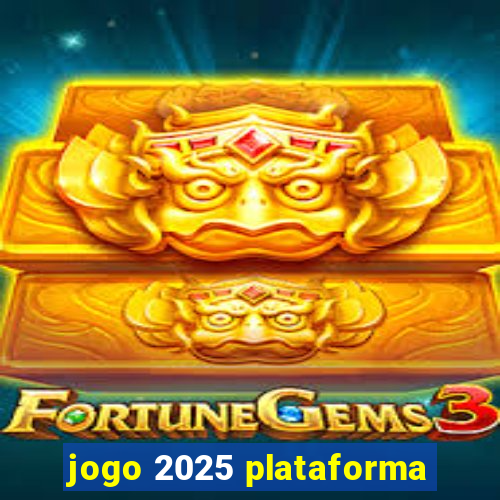 jogo 2025 plataforma