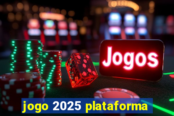 jogo 2025 plataforma